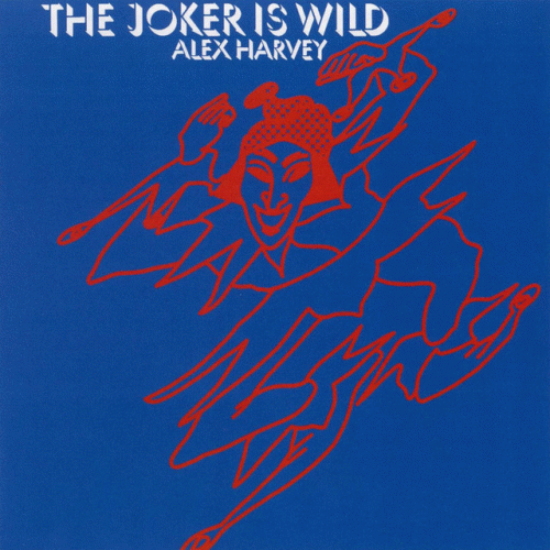 Alex Harvey : The Joker Is Wild